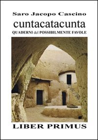 Cuntacatacunta quaderni del possibilmente favole. Liber primus Essays & Short Stories