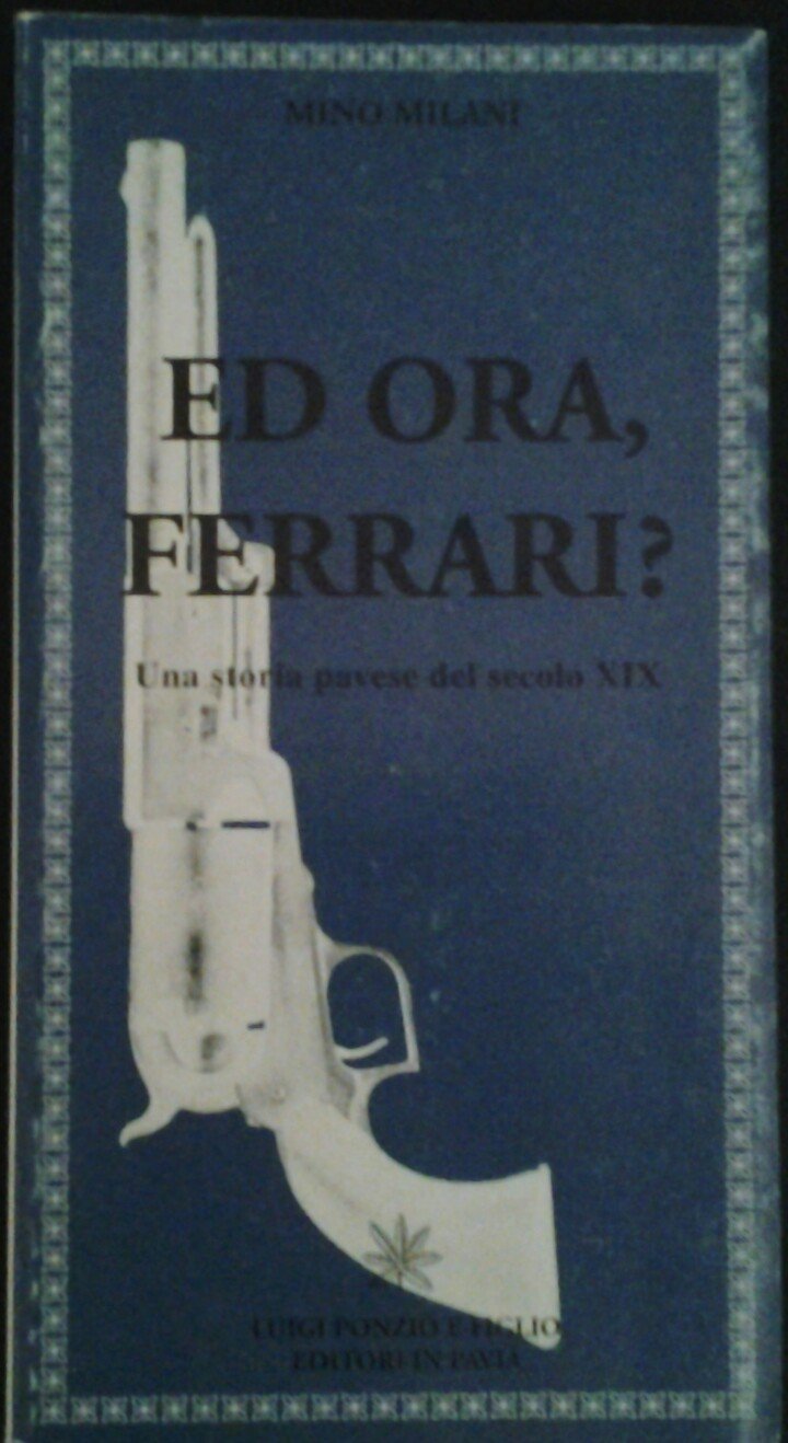 Ed ora, Ferrari? Una storia pavese del XIX secolo Historical Fiction