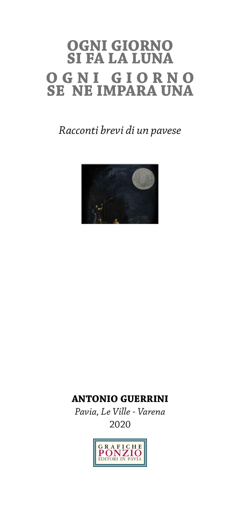 Ogni giorno si fa la luna ogni giorno se ne impara una. Racconti brevi di un pavese Essays & Short Stories