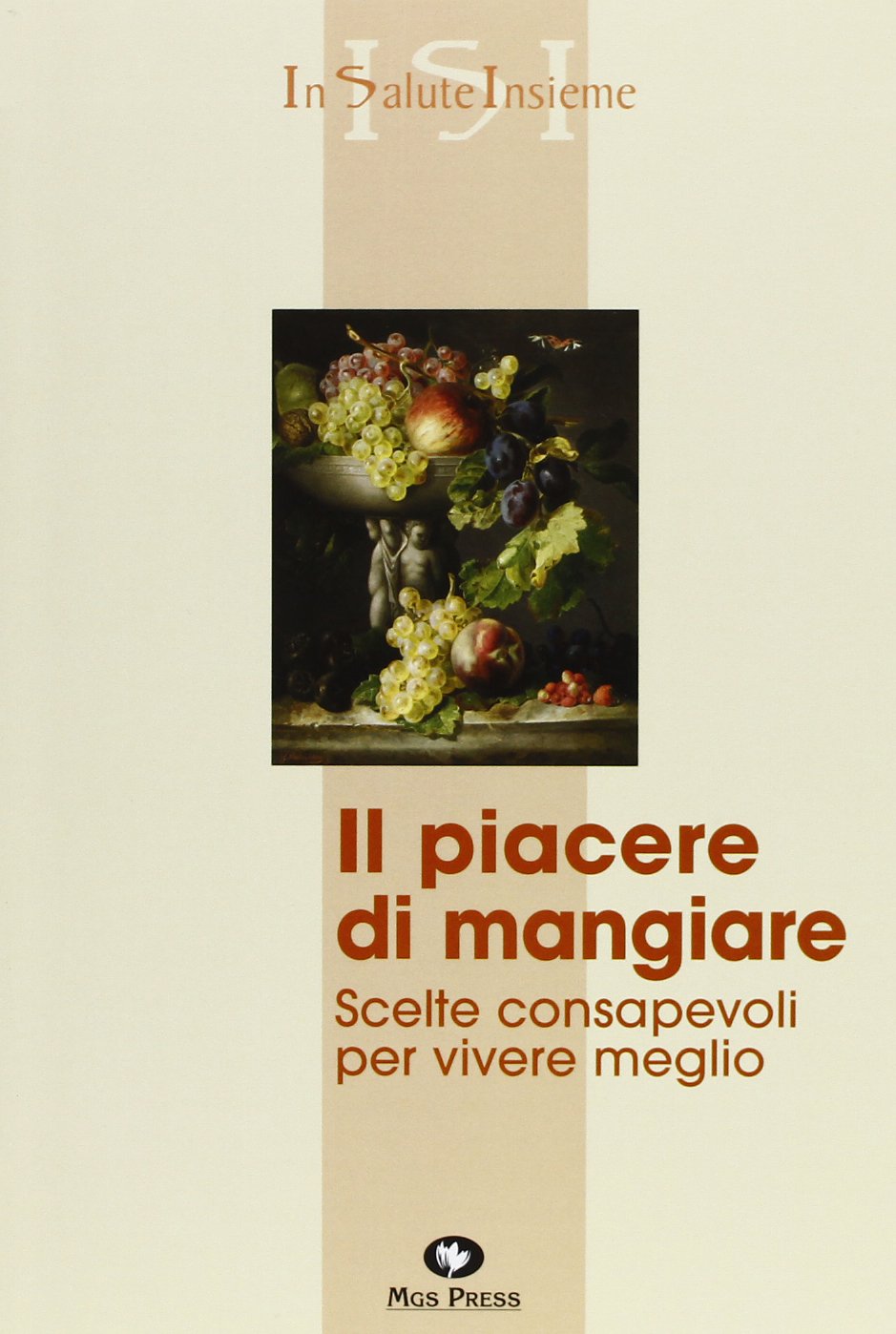 Il piacere di mangiare. Scelte consapevoli per vivere meglio book
