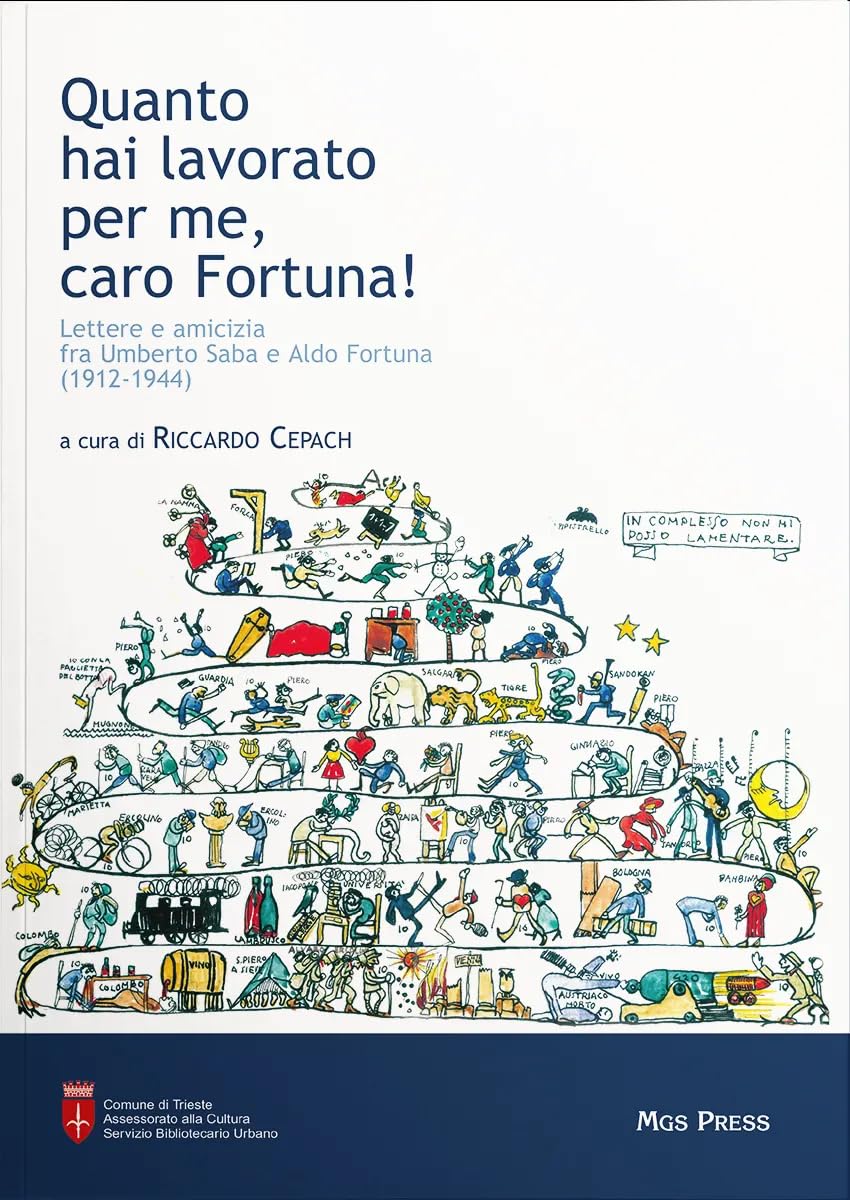 Quanto hai lavorato per me, caro Fortuna! Lettere e amicizia fra Umberto Saba e Aldo Fortuna (1912-1944) book