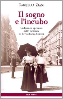 Il sogno e l'incubo. Un'Europa spezzata nelle memorie di Berta Bianca Spitzer Manga