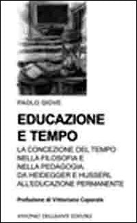 Educazione e tempo. La concezione del tempo nella filosofia e nella pedagogia. Da Heidegger e Husserl all'educazione permanente Philosophy
