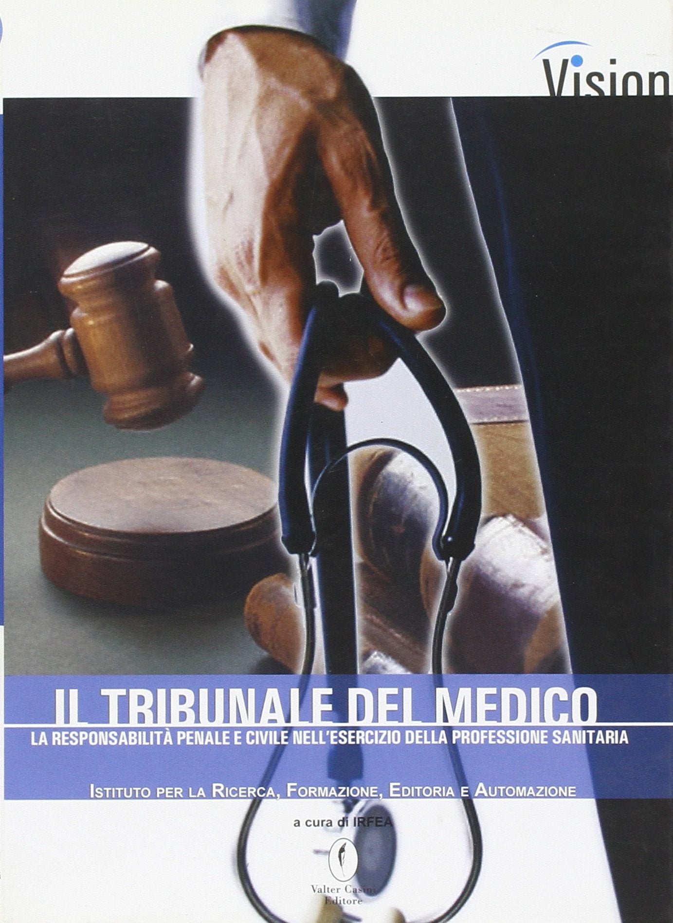 Il tribunale del medico. La responsabilità penale e civile nell'esercizio della professione sanitaria book