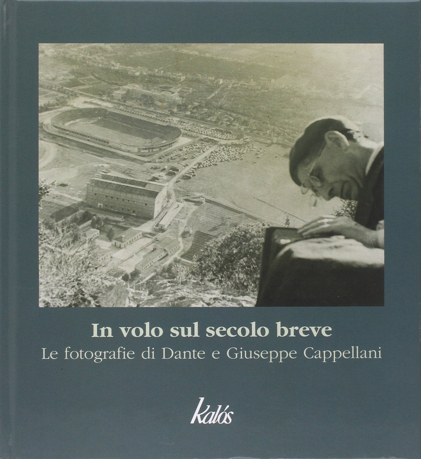 In volo sul secolo breve. Le fotografie di Dante e Giuseppe Cappellani. Ediz. illustrata book