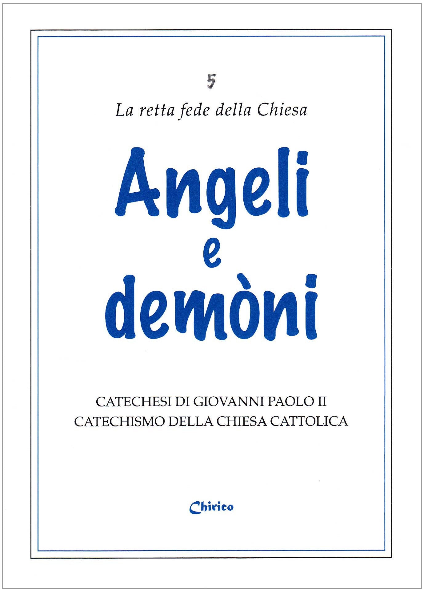 Angeli e demòni. Catechesi di Giovanni Paolo II. Catechismo della Chiesa Cattolica (Vol.) book