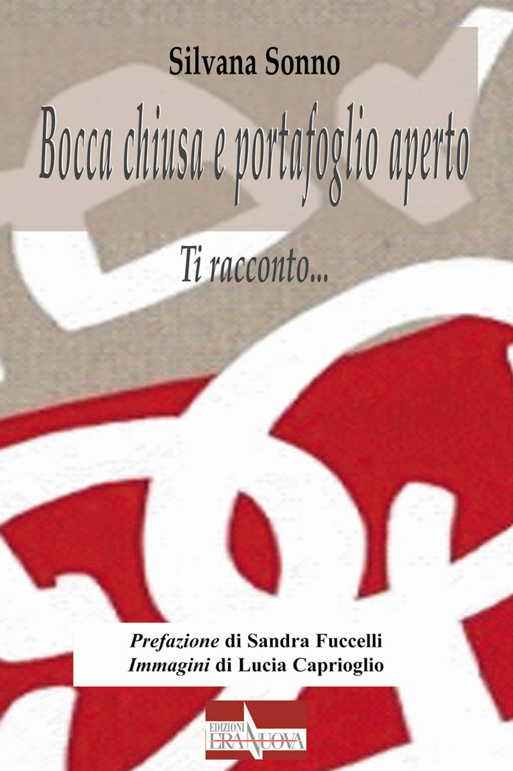 Bocca chiusa e portafoglio aperto. Ti racconto... book