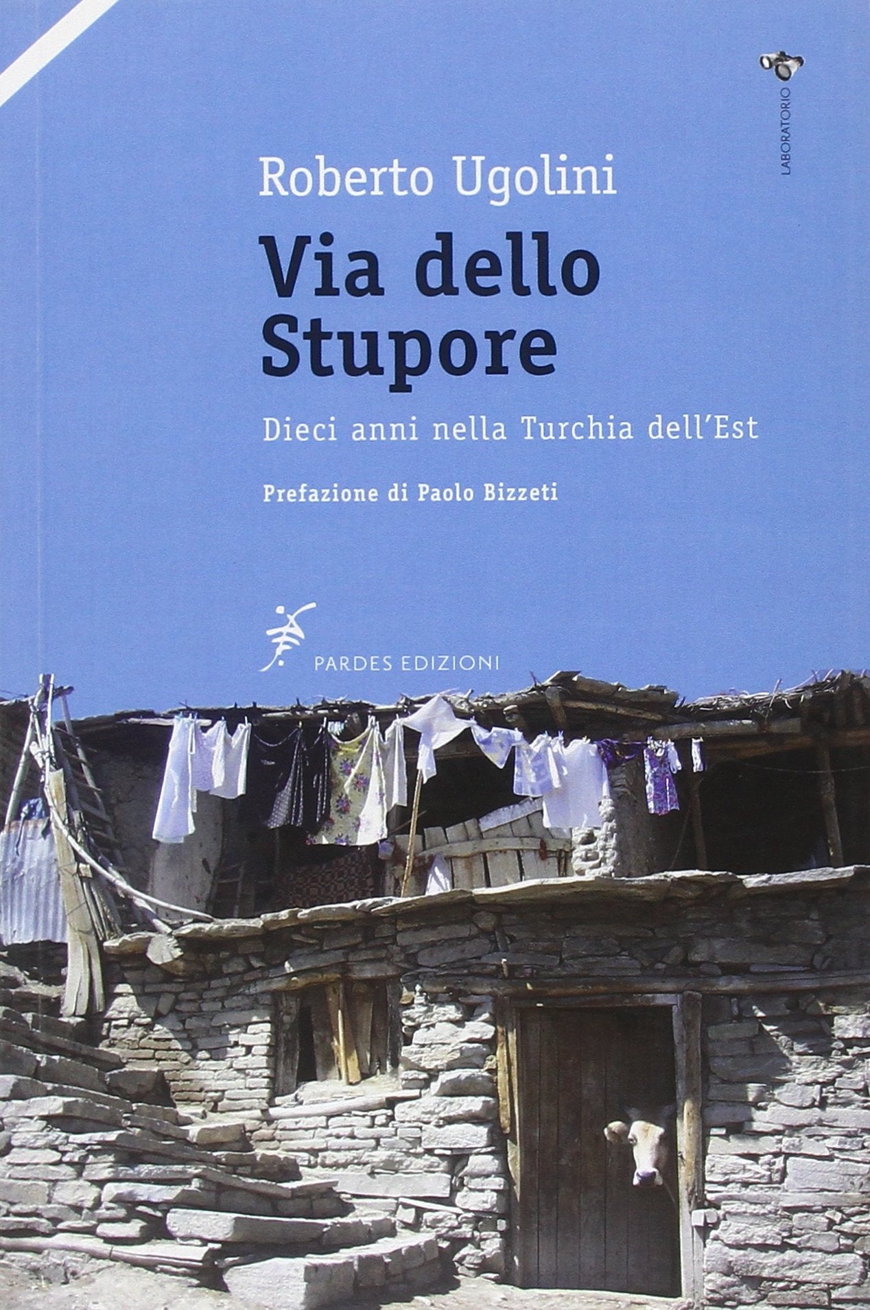 Via dello stupore. Dieci anni nella Turchia dell'Est (Laboratorio) Religion & Esotericism