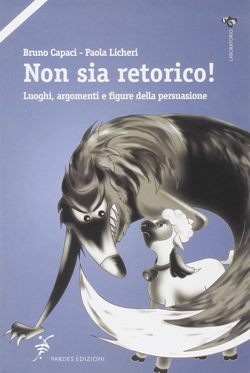 Non sia retorico! Luoghi, argomenti e figure della persuasione book