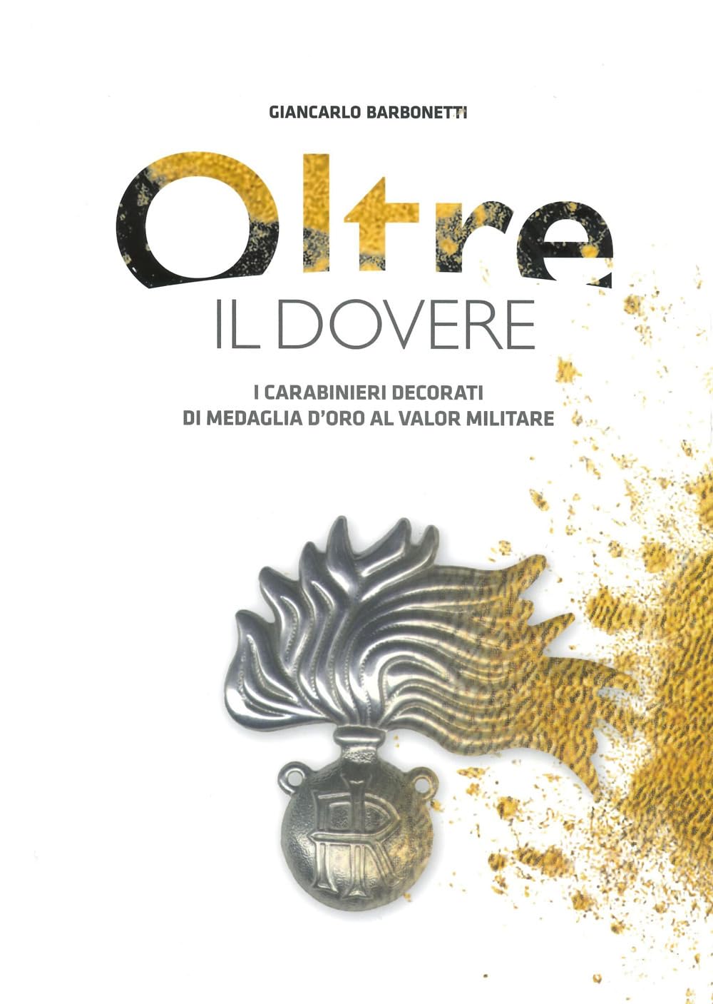 Oltre il dovere. I Carabinieri decorati di medaglia d'Oro al Valor Militare. Ediz. illustrata book