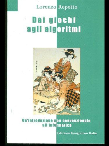 Dai giochi agli algoritmi. Un'introduzione non convenzionale all'informatica book