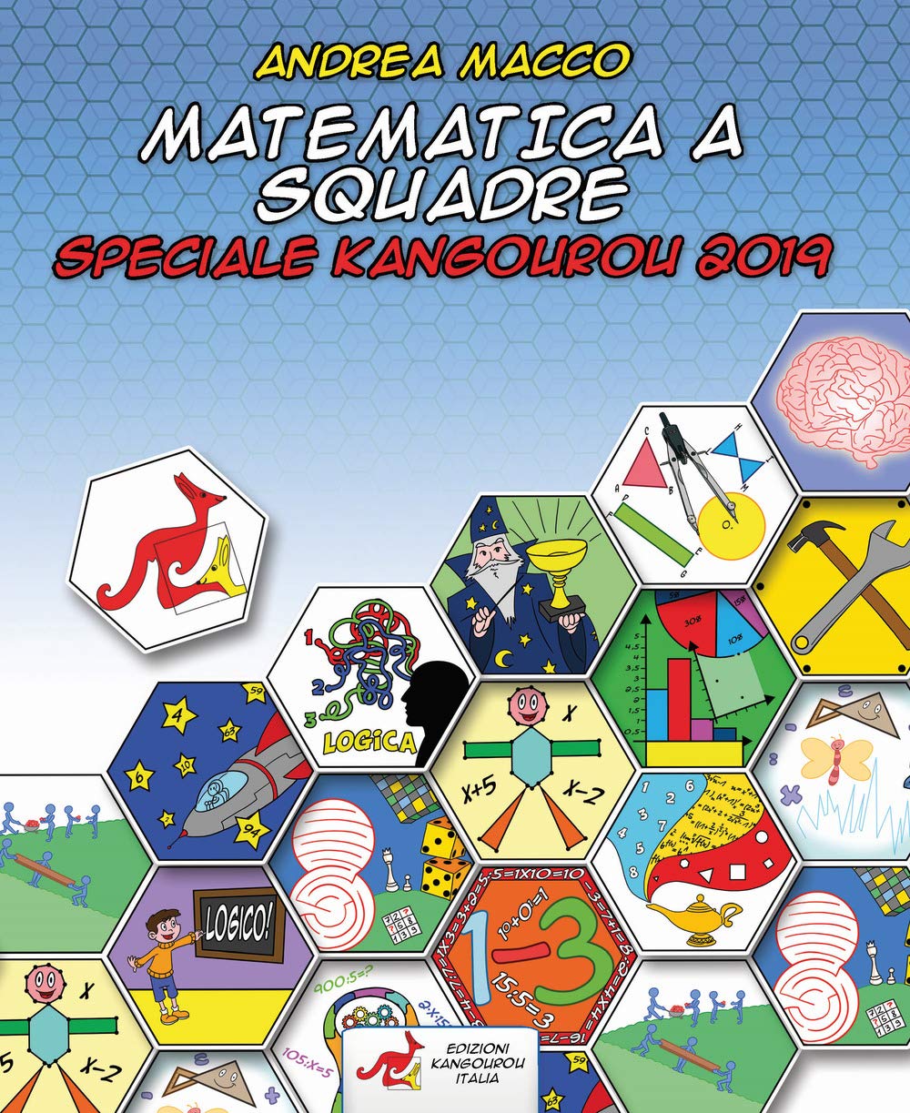 Matematica a squadre. Speciale Kangourou 2019 Non-fiction