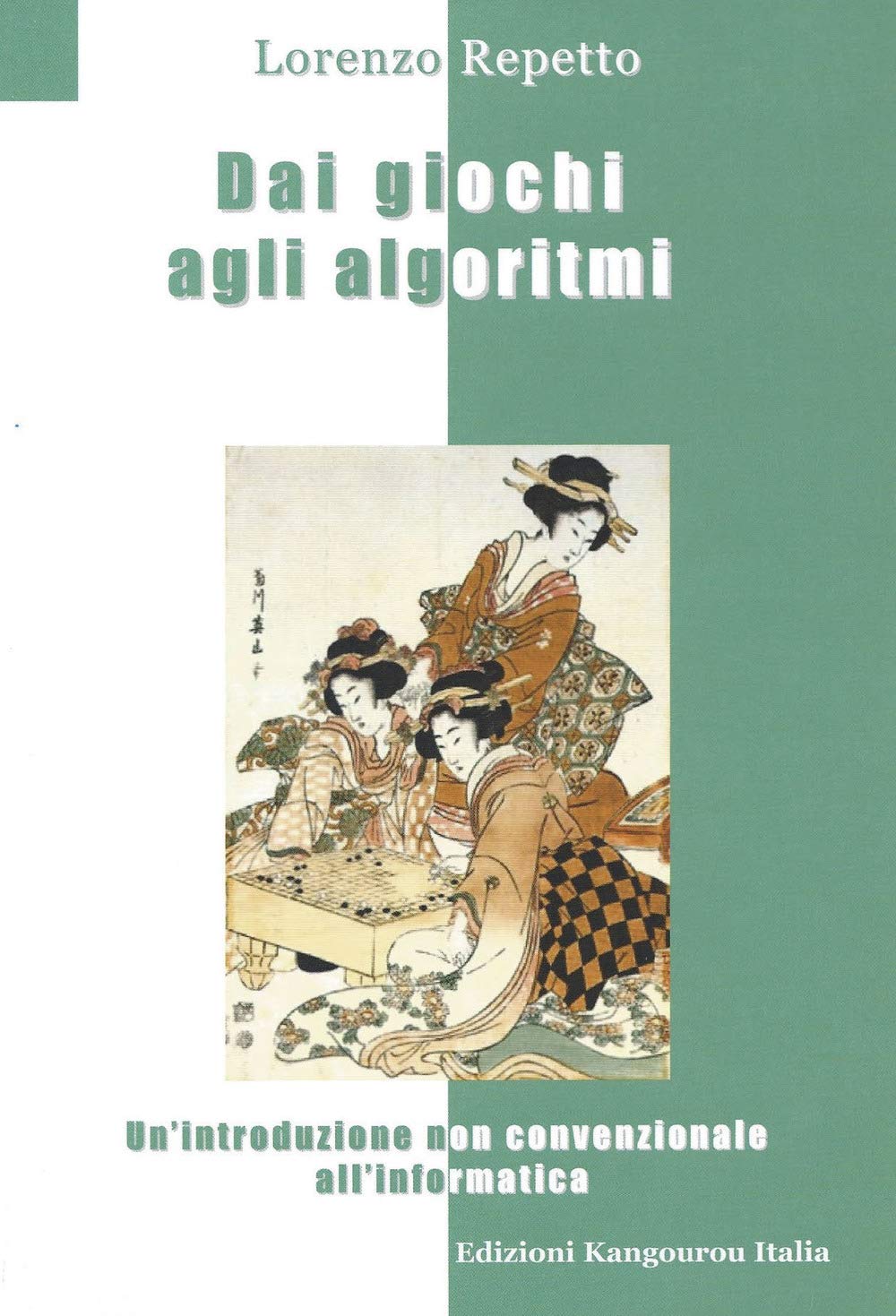 Dai giochi agli algoritmi. Un'introduzione non convenzionale all'informatica Computer Science