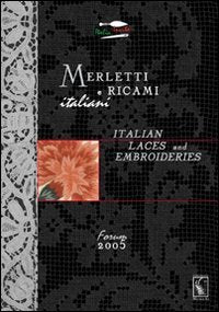 Merletti e ricami italiani-Italian laces and embroideries. Forum 2005 Hobbies & Crafts