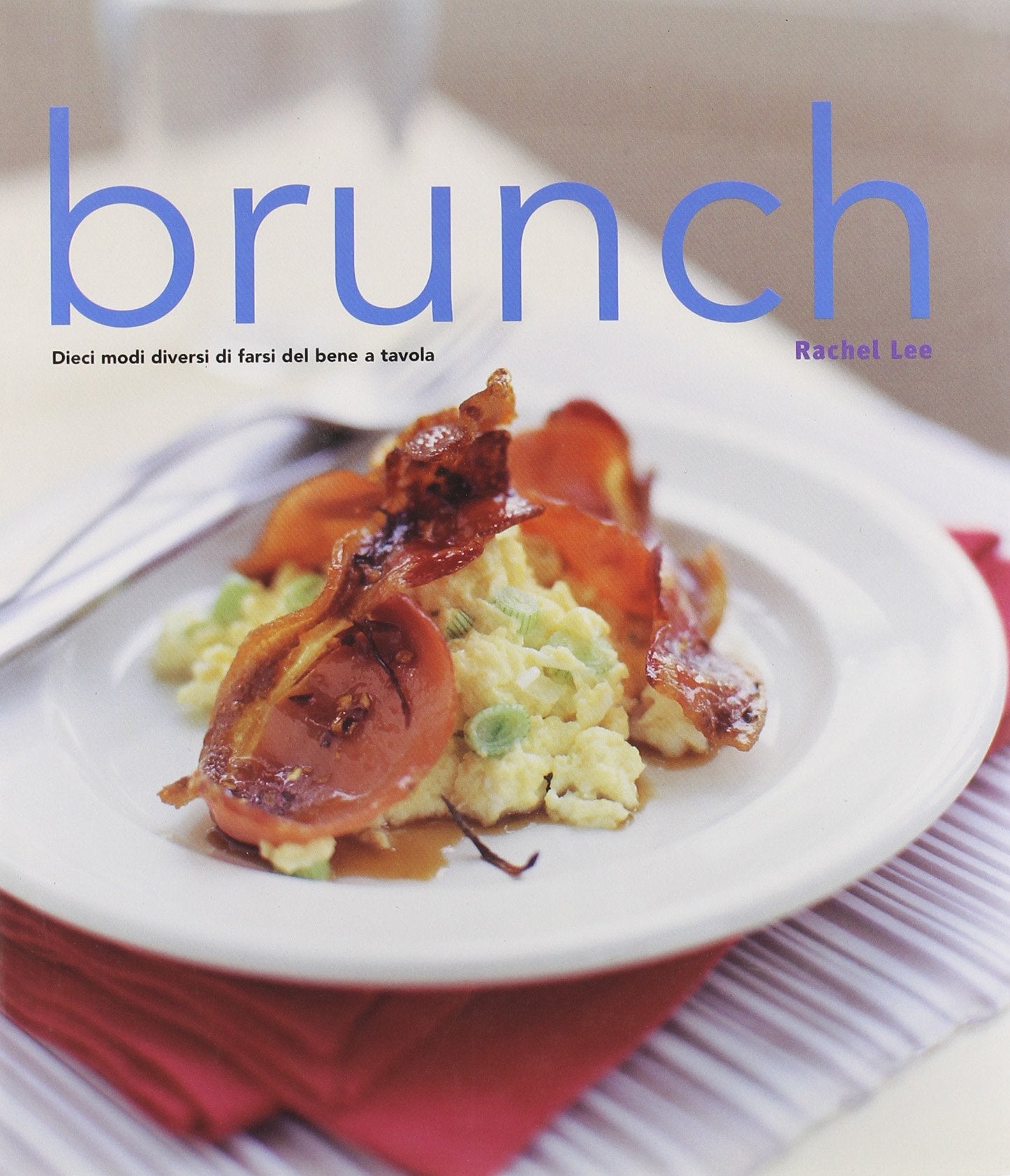 Brunch. Dieci modi diversi di farsi del bene a tavola book