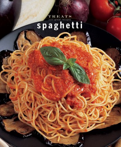 Spaghetti: Just Great Recipes (Treats Series) Leisure, Home & Garden