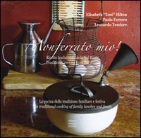 Monferrato Mio. Ricette Tradizionali Della Val Rilate. La Cucina Della Tradizione Familiare E Festiva. Ediz. Inglese Leisure, Home & Garden