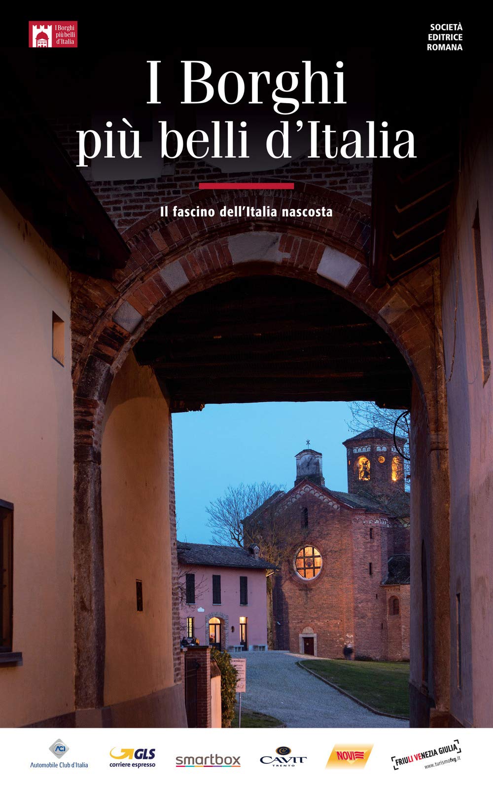 I borghi più belli d'Italia. Il fascino dell'Italia nascosta. Guida 2018 Travel