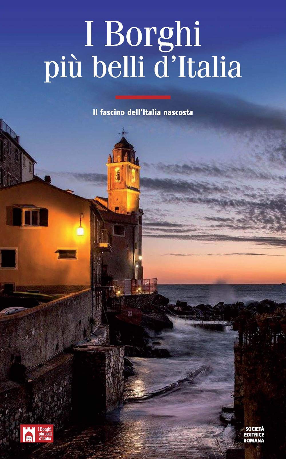 I borghi più belli d'Italia. Il fascino dell'Italia nascosta. Guida 2019-2020 Travel