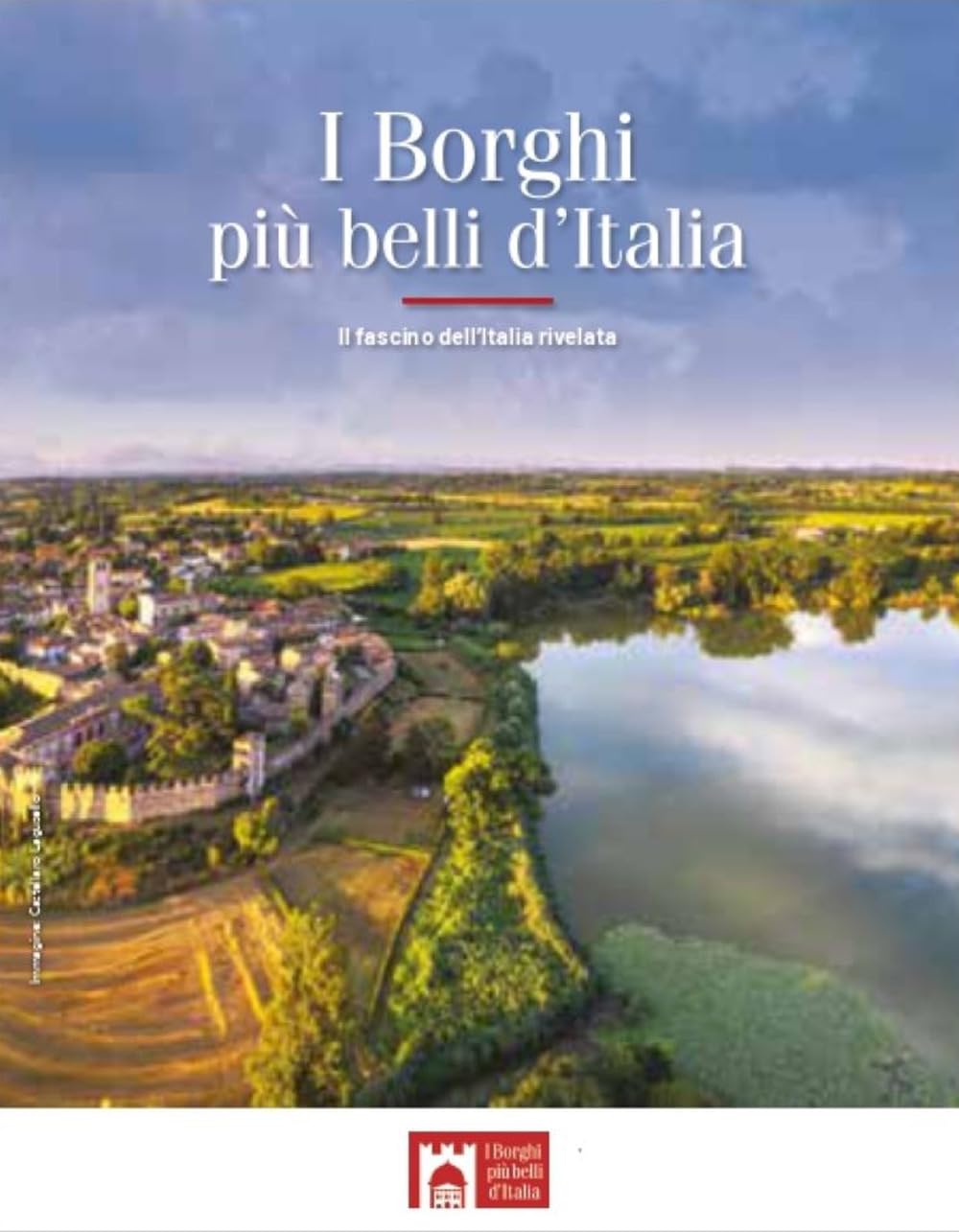 I borghi più belli d'Italia. Il fascino dell'Italia rivelata. Guida 2024 Leisure, Home & Garden
