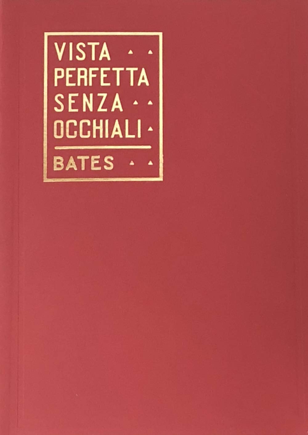 Vista perfetta senza occhiali. La cura della vista imperfetta mediante trattamento senza occhiali. Con gadget book