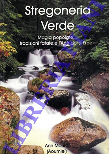 Stregoneria verde. Magia popolare, tradizioni fatate e l'arte delle erbe book