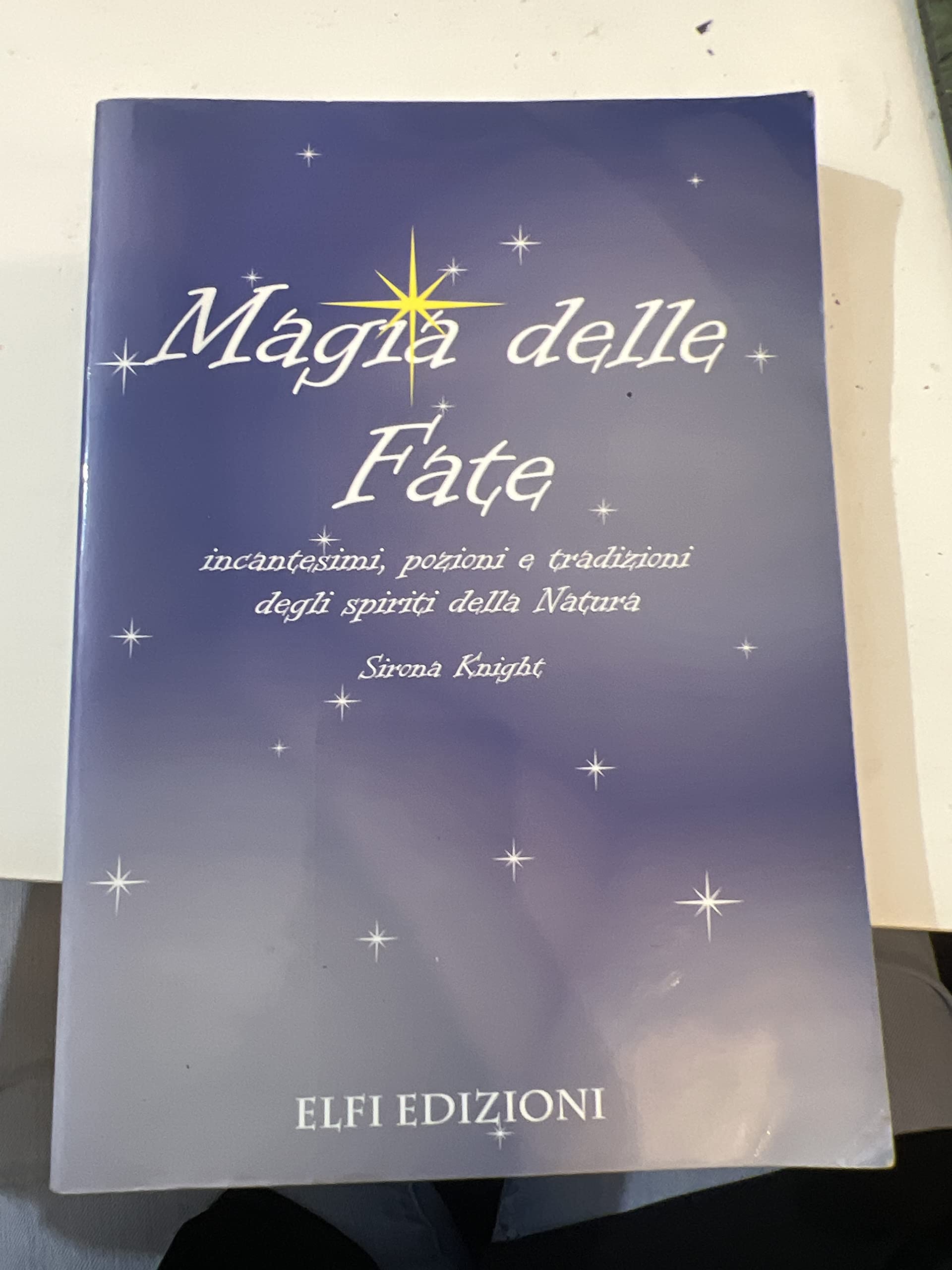 Magia delle fate. Incantesimi pozioni e tradizioni degli spiriti della natura book