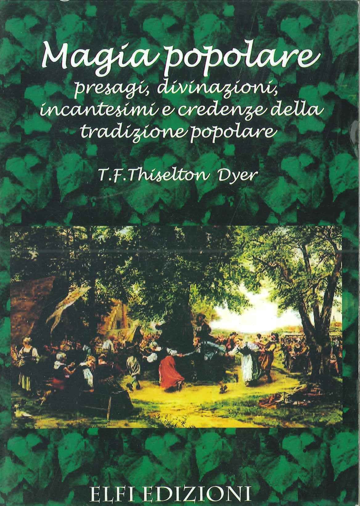 Magia popolare. Presagi, divinazioni, incantesimi e credenze della tradizione popolare. book