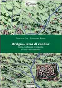 Orsigna, terra di confine. Storia, tradizioni e leggende di una valle nascosta Books