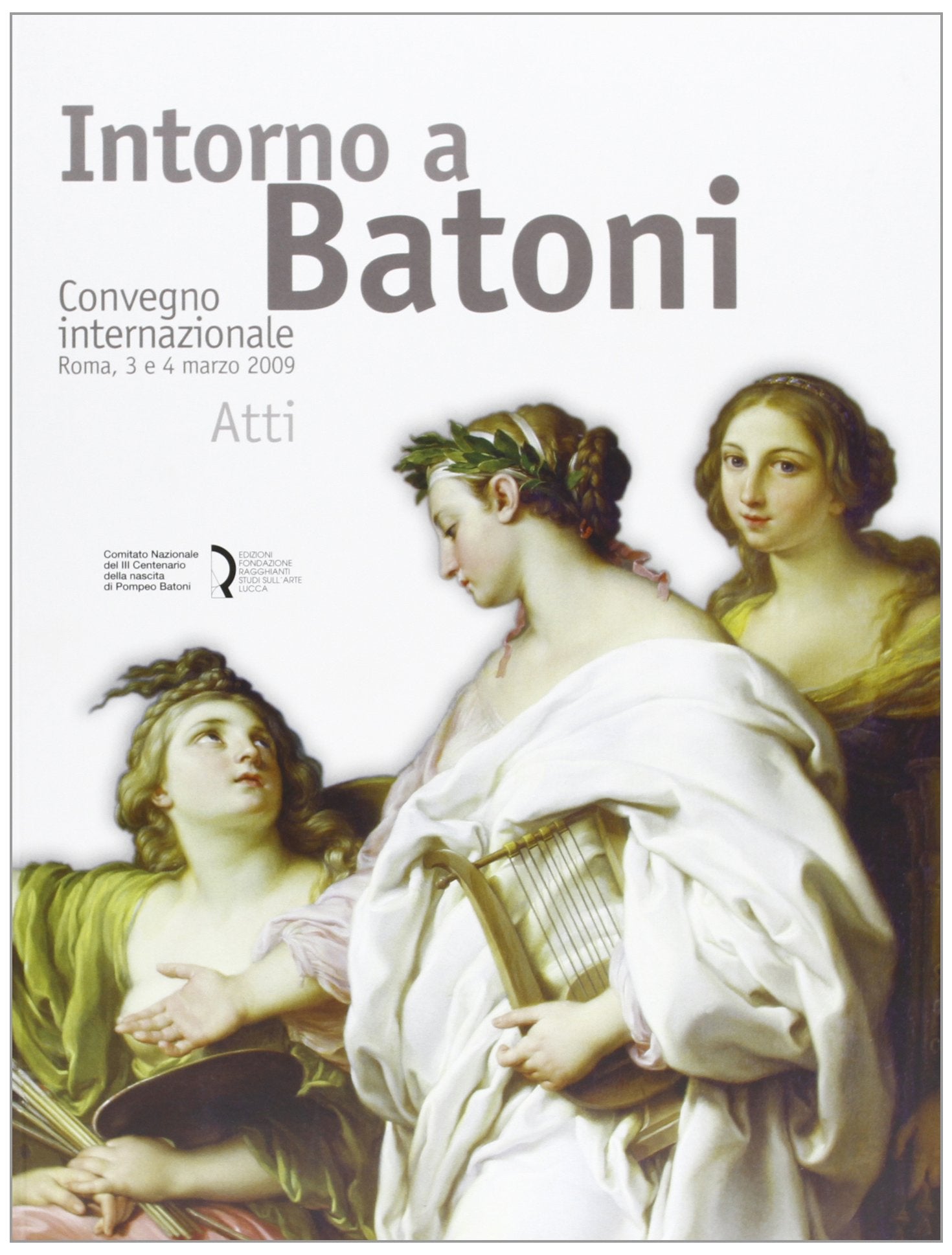 Intorno a Batoni. Atti del Convegno internazionale (Roma, 3-4 marzo 2009). Ediz. italiana e inglese book