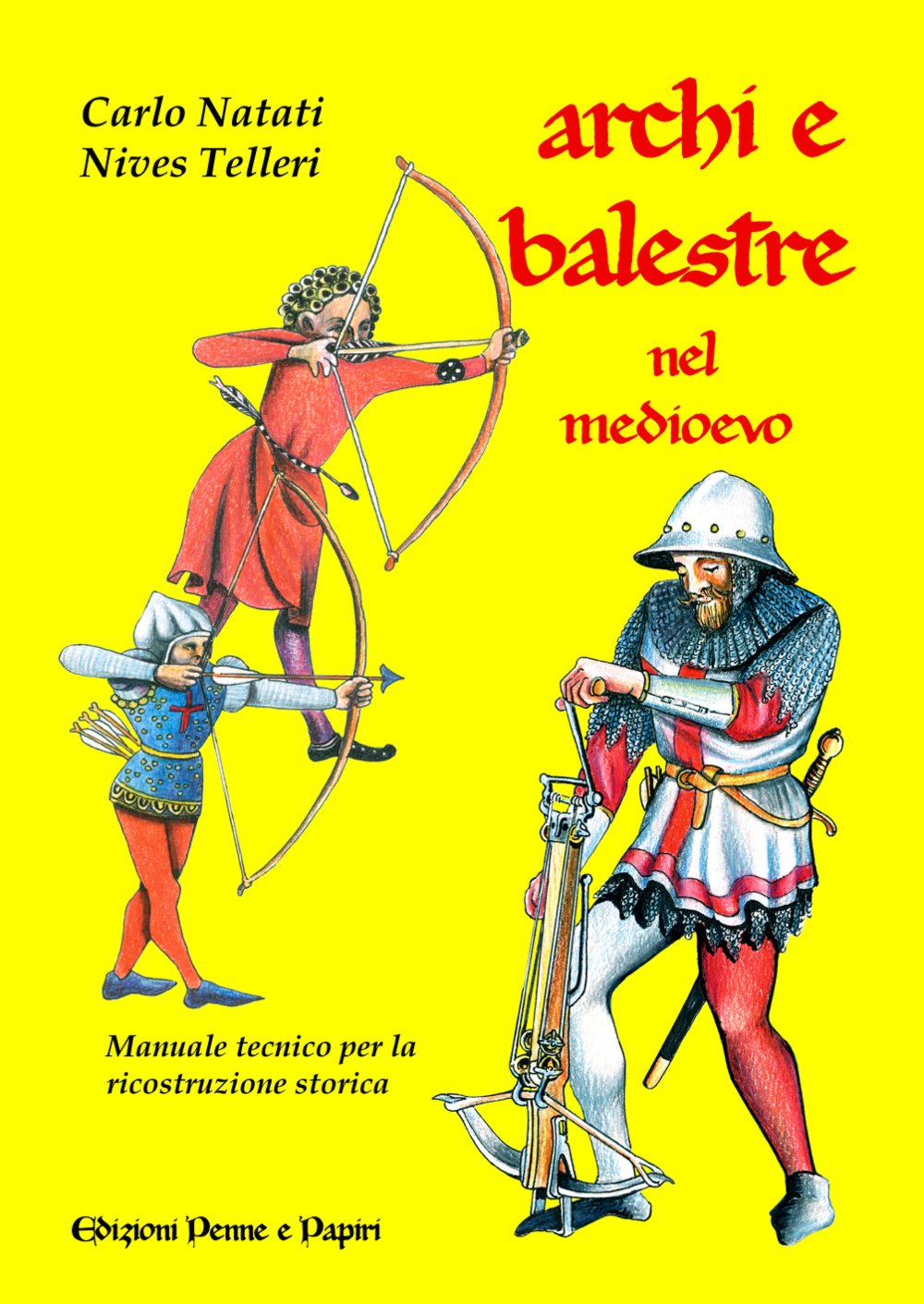Archi e balestre nel Medioevo. Manuale tecnico di ricostruzione storica book