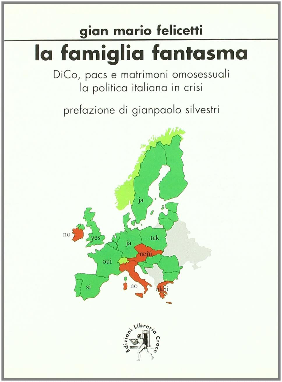 La famiglia fantasma. DICO, PACS e matrimoni omosessuali. La politica italiana in crisi book