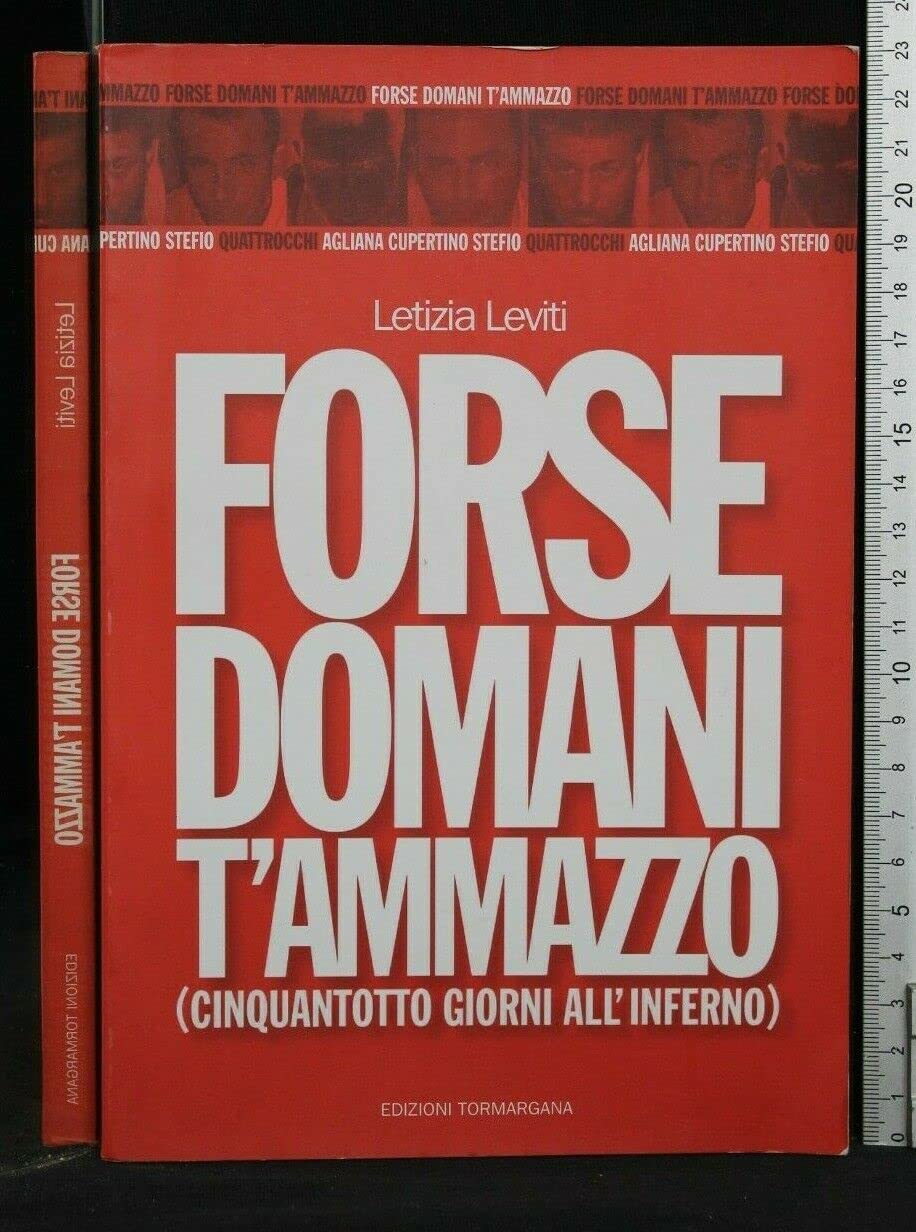 Forse domani t'ammazzo. Cinquantotto giorni all'inferno book