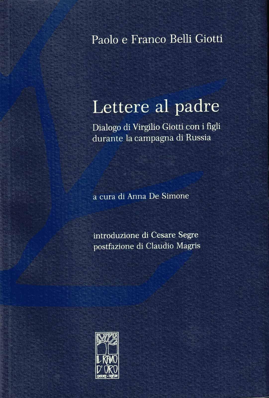 Lettere al padre. Dialogo tra Virgilio Giotti e i figli durante la campagna di Russia (Archivi della memoria) Memories