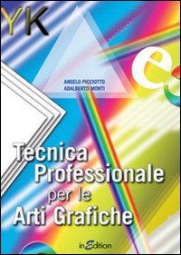 Tecnica professionale per le arti grafiche. Per gli Ist. professionali per l'industria e l'artigianato Professional & Reference Books