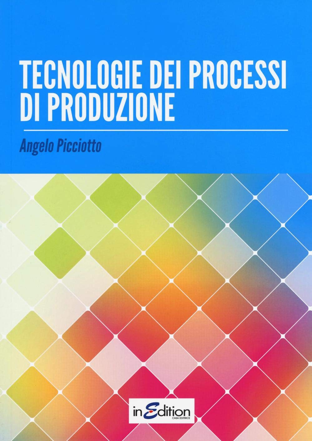 Tecnologie dei processi di produzione. Per le Scuole superiori. Con espansione online book