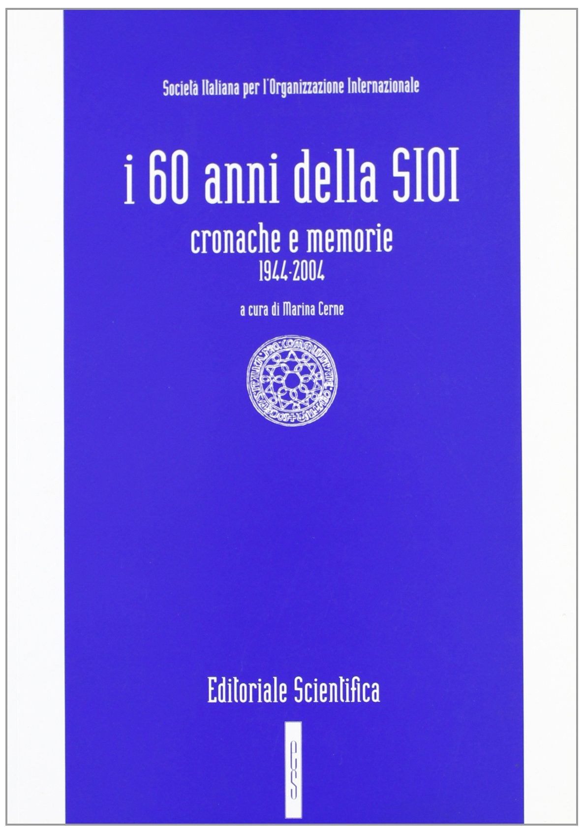 I sessanta anni della SIOI. Cronache e memorie 1944-2004 book