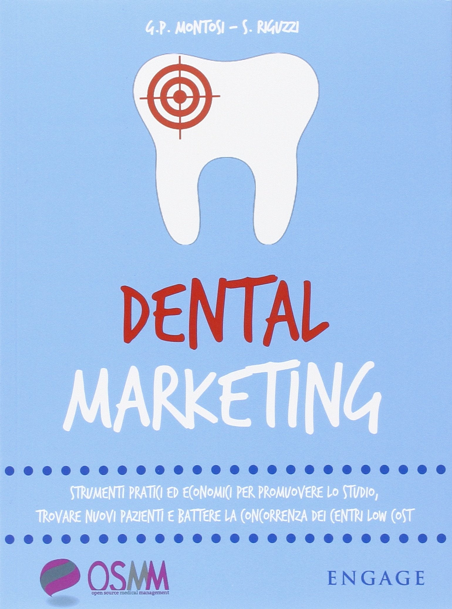 Dental marketing. Strumenti pratici ed economici per promuovere lo studio, trovare nuovi pazienti e battere la concorrenza dei centri low cost book