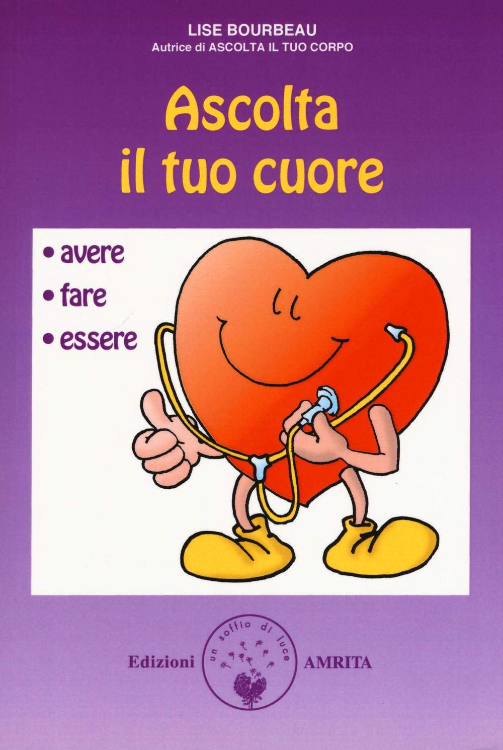 Ascolta il tuo cuore. Avere, fare, essere Lifestyle