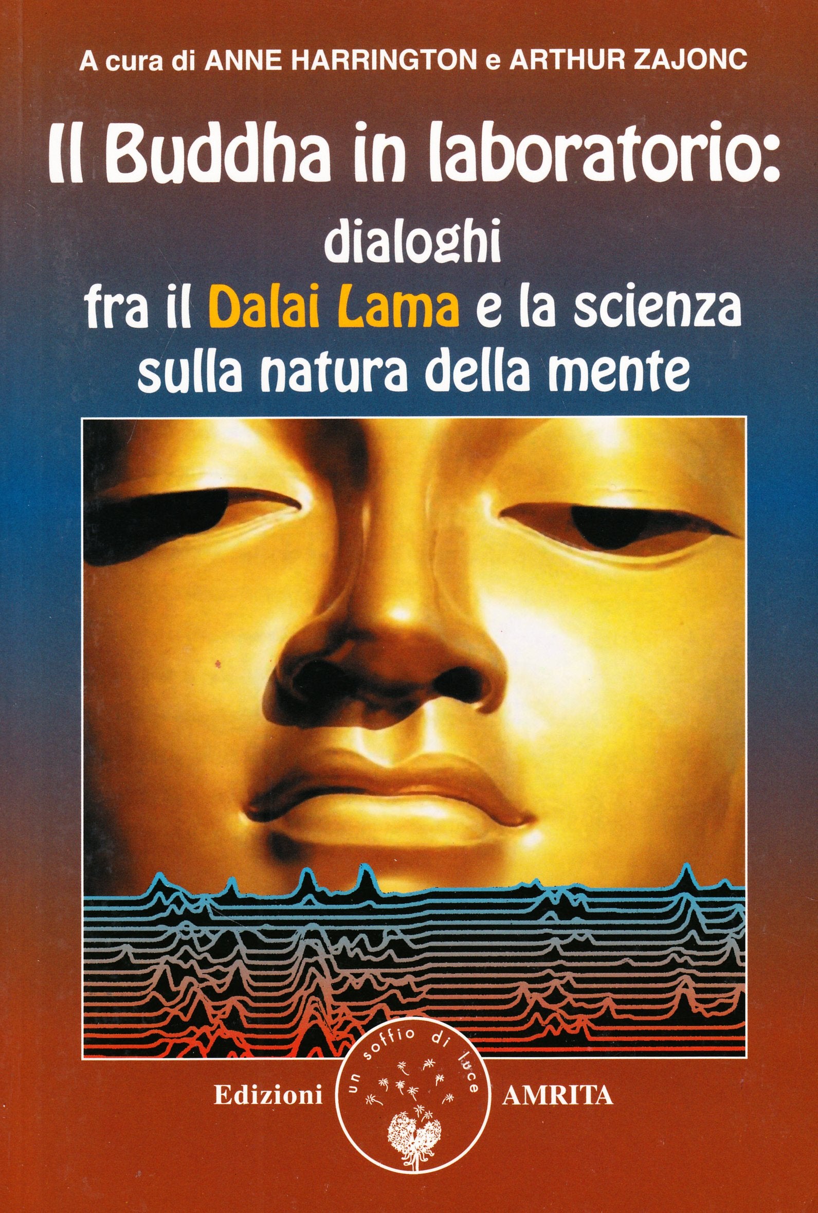 Il Buddha in laboratorio. Dialoghi fra il Dalai Lama e la scienza sulla natura della mente book