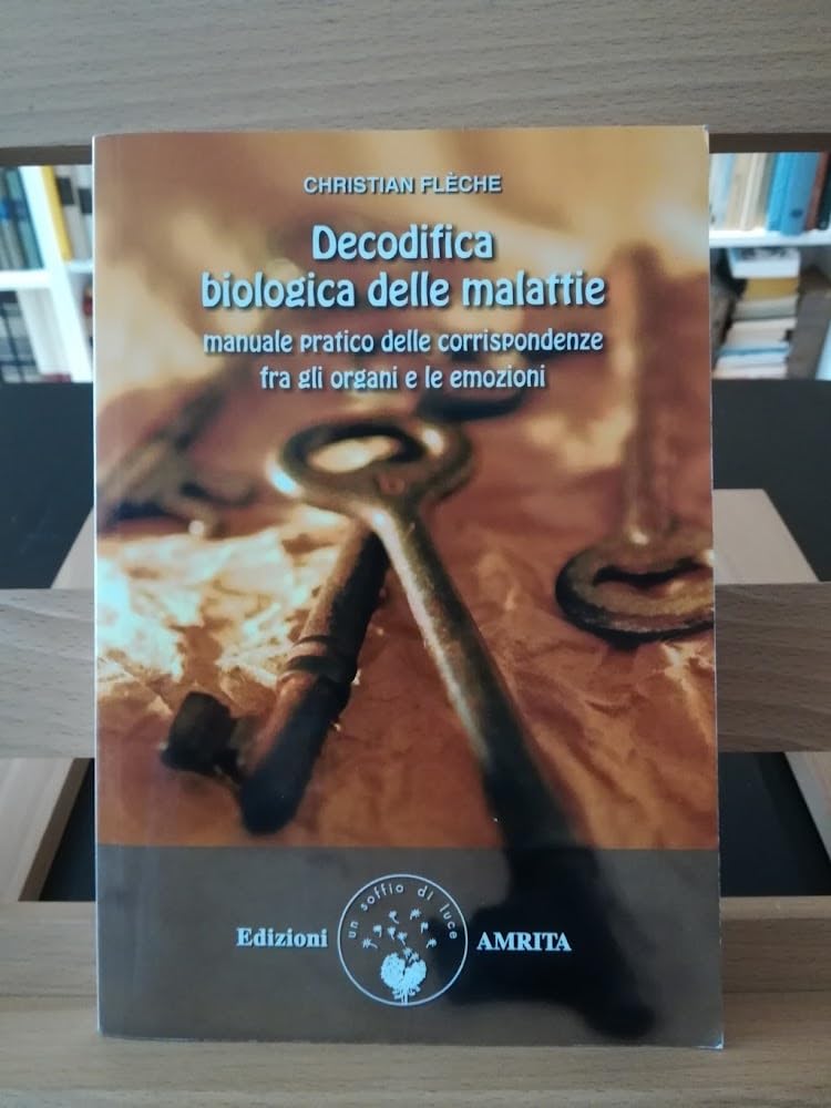 Decodifica biologica delle malattie. Manuale pratico delle corrispondenze fra gli organi e le emozioni Health, Nutrition & Fitness