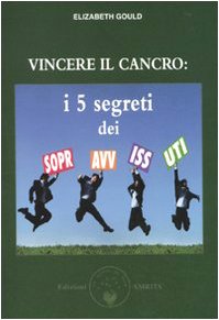 Vincere il cancro. I 5 segreti dei sopravvissuti book