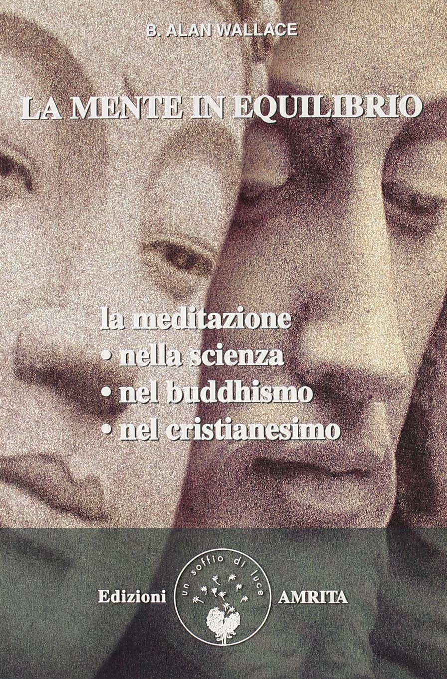 La mente in equilibrio. La meditazione nella scienza, nel buddhismo, nel cristianesimo book