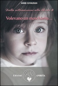 Volevano un maschietto... Dalla sottomissione alla libertà (Vol. 3) book