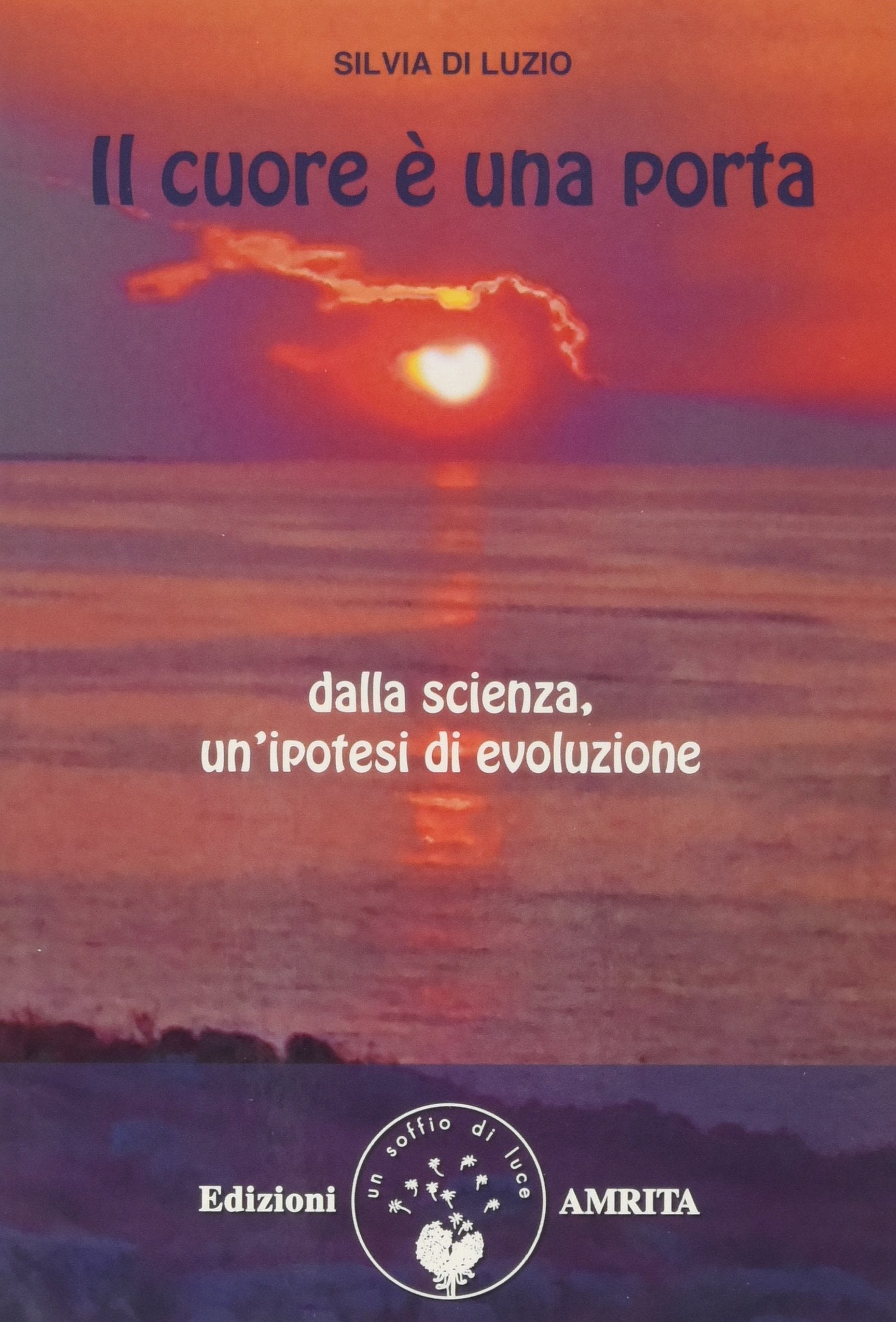 Il cuore è una porta. Dalla scienza, un'ipotesi di evoluzione book