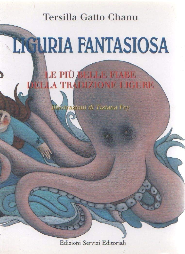 Liguria fantasiosa. Le più belle fiabe della tradizione ligure (Liguria bella) Children's books