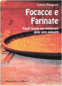 Focacce e farinate. Facili ricette per preparare delle vere golosità. Ediz. illustrata book
