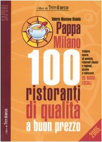 Pappa Milano 2005. 100 ristoranti di qualità a buon prezzo book