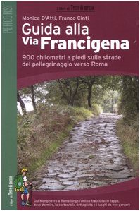 Guida alla via Francigena. 900 chilometri a piedi sulle strade del pellegrinaggio verso Roma (Guide. Percorsi) Leisure, Home & Garden