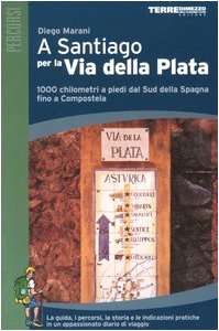 A Santiago per la Via della Plata. 1000 chilometri a piedi dal sud della Spagna fino a Compostela. La guida, i percorsi, la storia e le indicazioni pratiche... (Guide. Percorsi) Leisure, Home & Garden